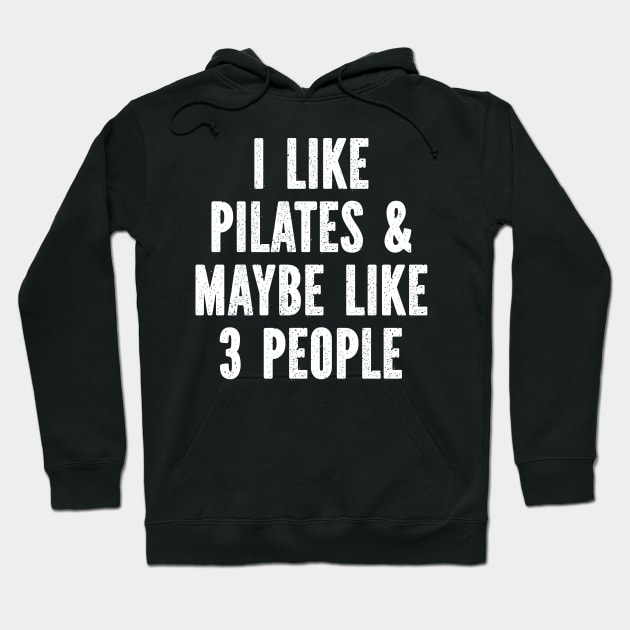 I Like Pilates And Maybe Like 3 People Hoodie by SimonL